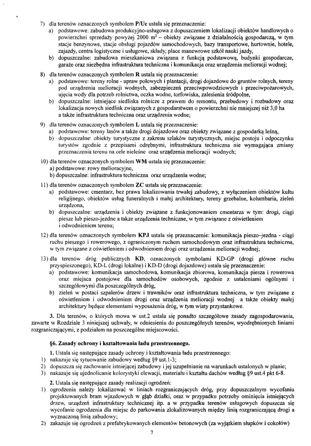 7) dla terenów oznaczonych symbolem P/Uc ustala się przeznaczenie: a) podstawowe: zabudowa produkcyjno-usługowa z dopuszczeniem lokalizacji obiektów handlowych o powierzchni sprzedaży powyżej 2000 m^