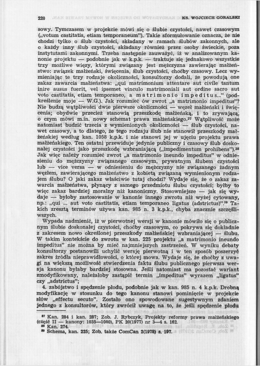 220 KS. WOJCIECH GÓRALSKI sowy. Tymczasem w projekcie mówi się o ślubie czystości, nawet czasowym ( votum castitatis, etiam temporaneum").