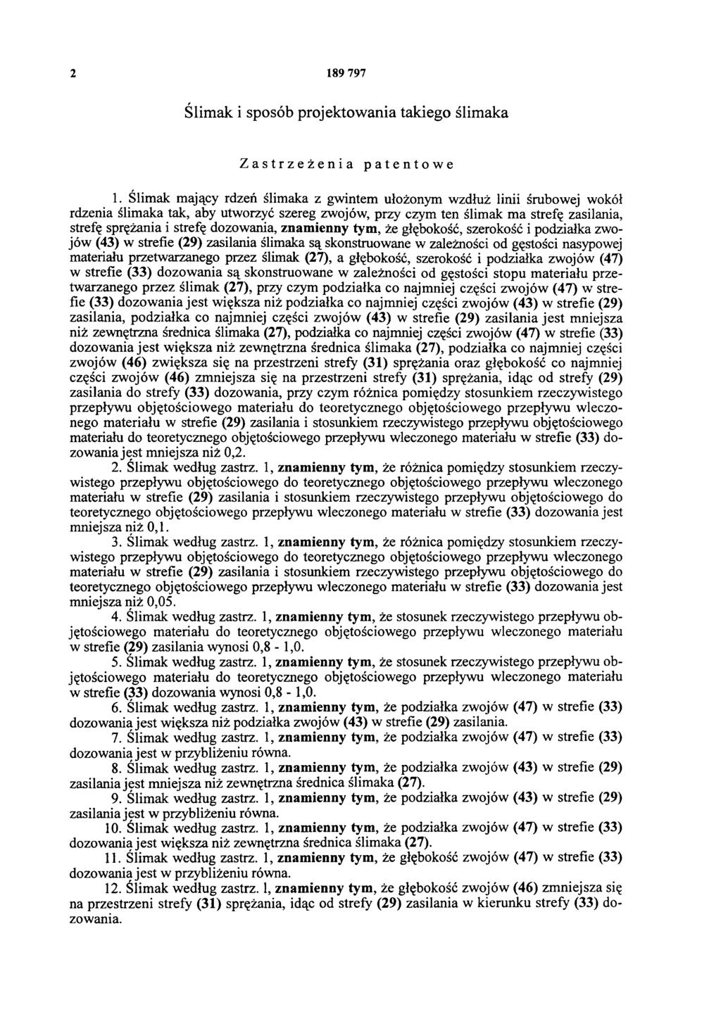 2 189 797 Ślimak i sposób projektowania takiego ślimaka Zastrzeżenia patentowe 1.