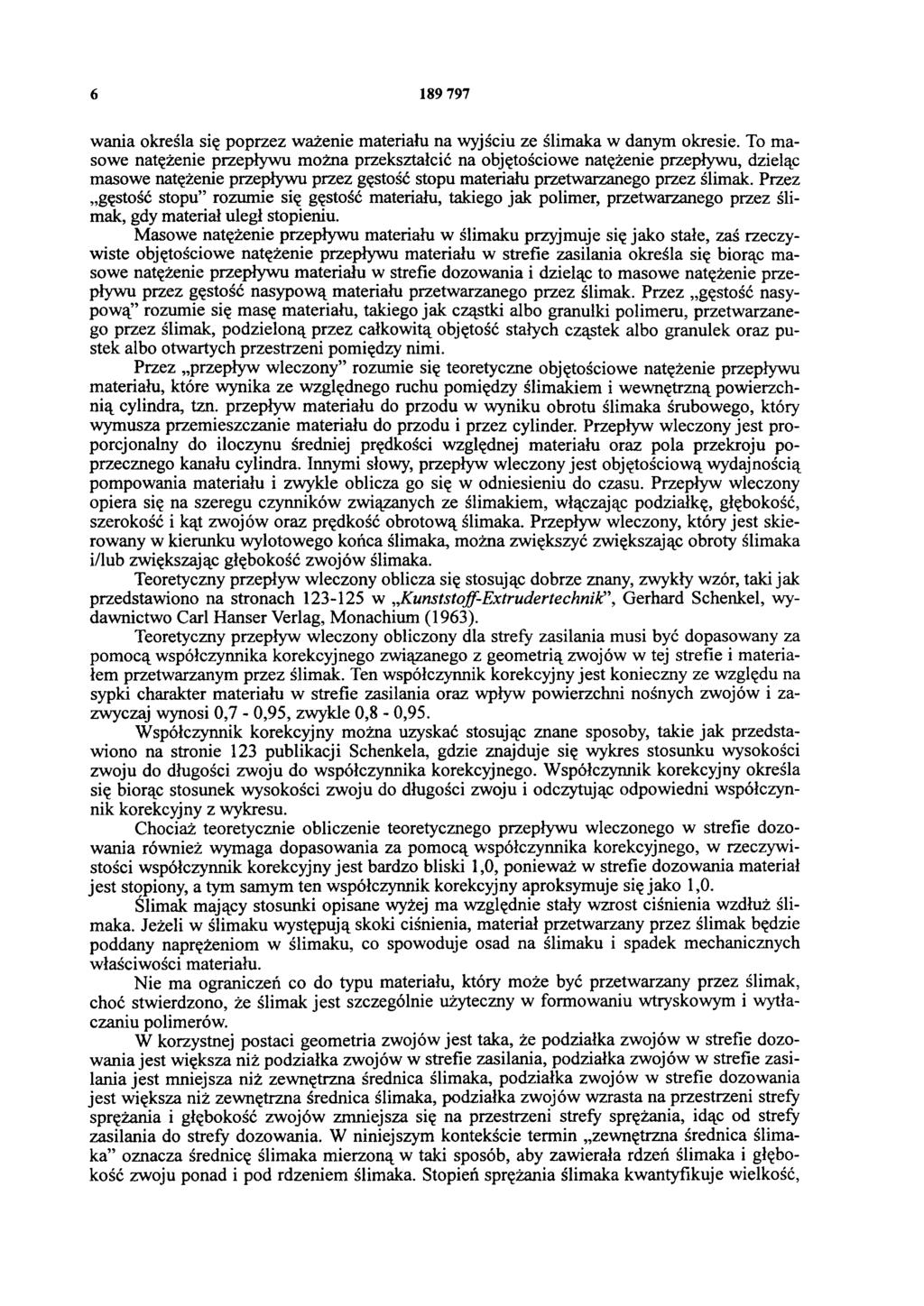 6 189 797 wania określa się poprzez ważenie materiału na wyjściu ze ślimaka w danym okresie.