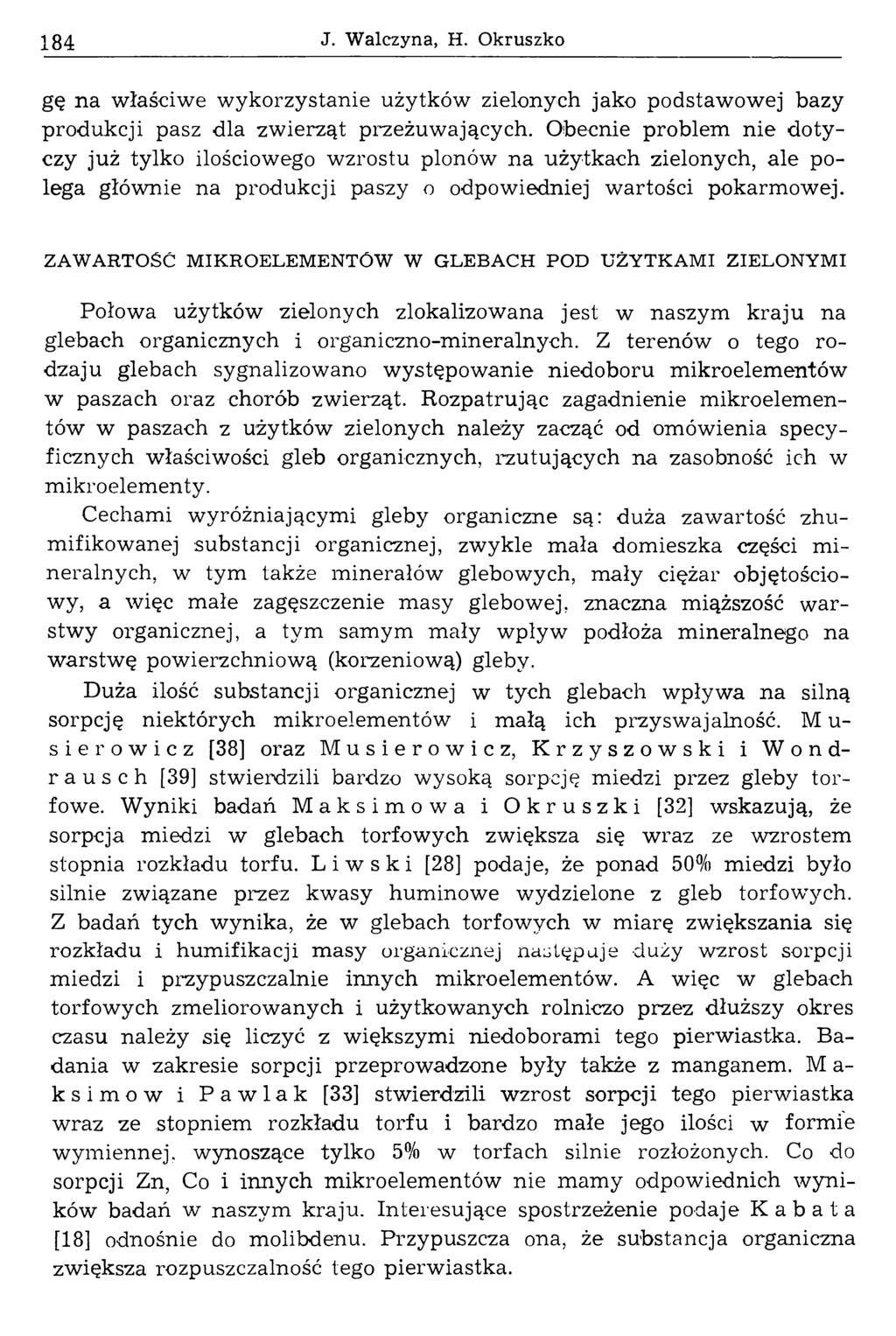 184 J. Walczyna, H. Okruszko gę na właściwe wykorzystanie użytków zielonych jako podstawowej bazy produkcji pasz dla zwierząt przeżuwających.