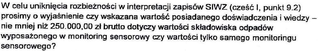 Zakres przedmiotowego postępowania jest wyczerpująco i jednoznacznie ujęty w opisie przedmiotu zamówienia i nie obejmuje elementów w nim ujętych. Ad 3.