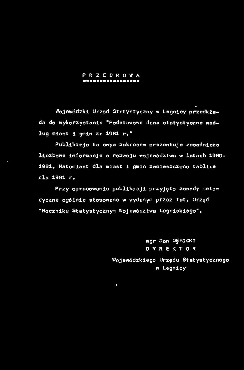 PRZEDMOWA BsasaaisaaaBaaaa Wojewódzki Urzęd Statystyczny w Legnicy przedkłada do wykorzystania Podstawowe dane statystyczne według miast i gmin ze 1981 r.
