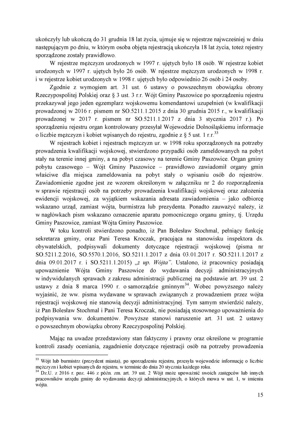 ukończyły lub ukończą do 31 grudnia 18 lat życia, ujmuje się w rejestrze najwcześniej w dniu następującym po dniu, w którym osoba objęta rejestracją ukończyła 18 lat życia, toteż rejestry sporządzone