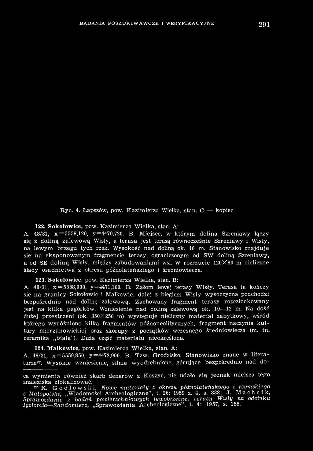 BADANIA POSZUKIWAWCZE I WERYFIKACYJNE 291 Ryc 4. Łapszów, pow. Kazimierza Wielka, stan. C kopiec 122. Sokolowice, pow. Kazimierza Wielka, stan. A: A. 48/31, x = 5558,120, y=4470,720. B.