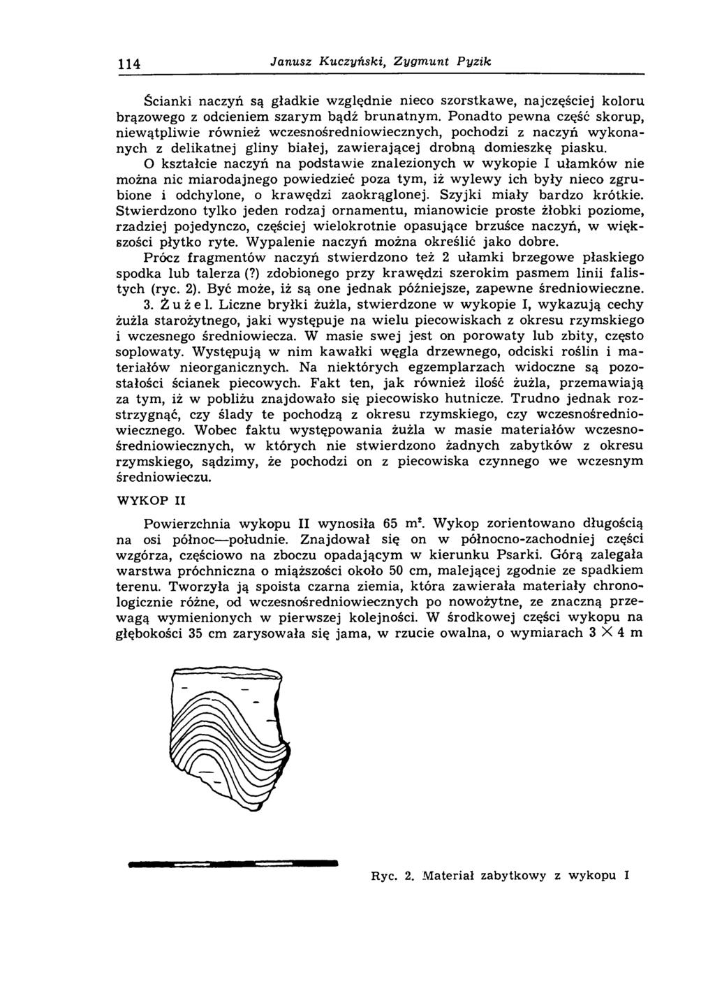 114 Janusz Kuczyński, Zygmunt Pyzik Ścianki naczyń są gładkie względnie nieco szorstkawe, najczęściej koloru brązowego z odcieniem szarym bądź brunatnym.