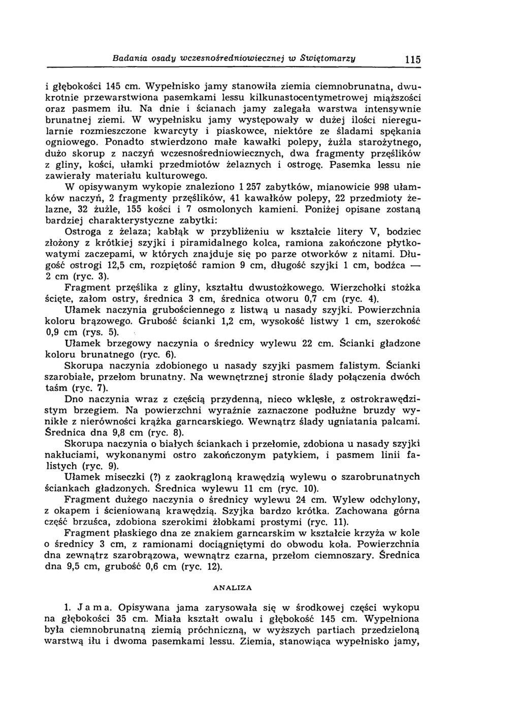 Badania osady wczesnośredniowiecznej w Swiętomarzy 115 1 głębokości 145 cm.