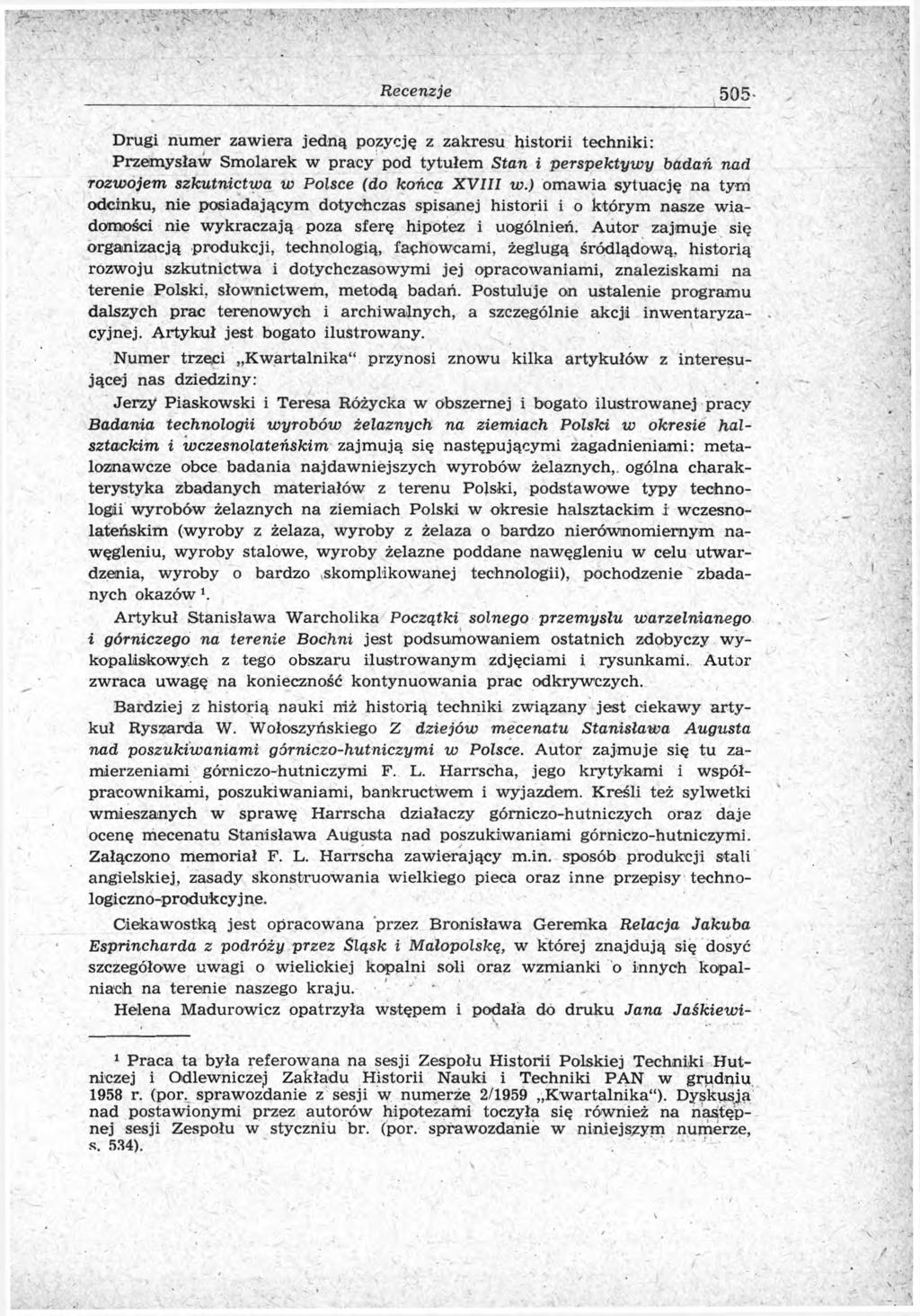 Recenzje 505- Drugi numer zawiera jedną pozycję z zakresu historii techniki: Przemysław Smolarek w pracy pod tytułem Stan i perspektywy badań nad rozwojem szkutnictwa w Polsce (do końca XVIII w.