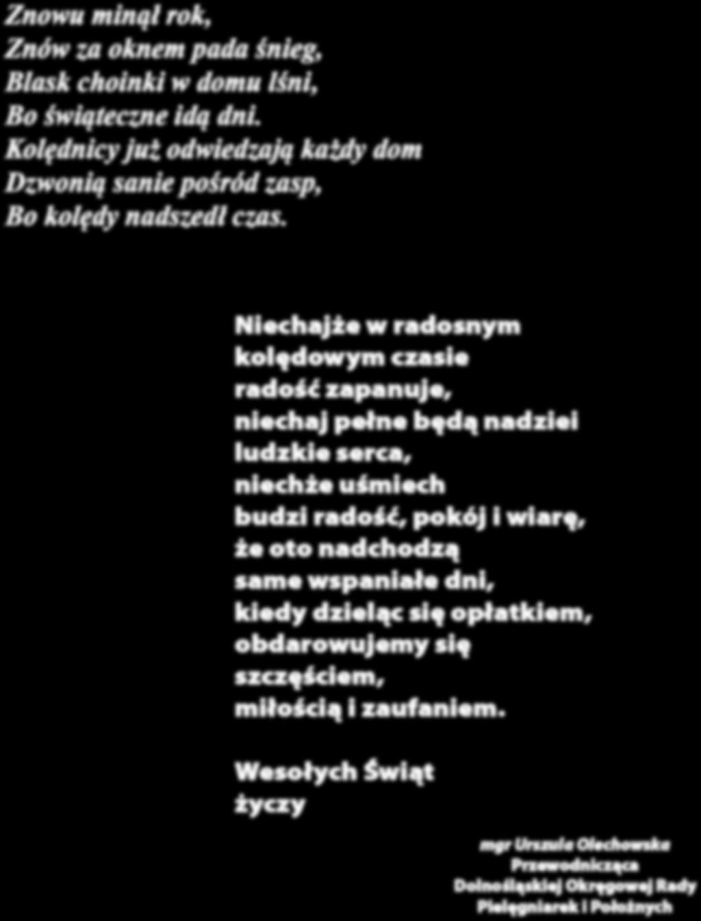 Niechajże w radosnym kolędowym czasie radość zapanuje, niechaj pełne będą nadziei ludzkie serca, niechże uśmiech budzi radość, pokój i