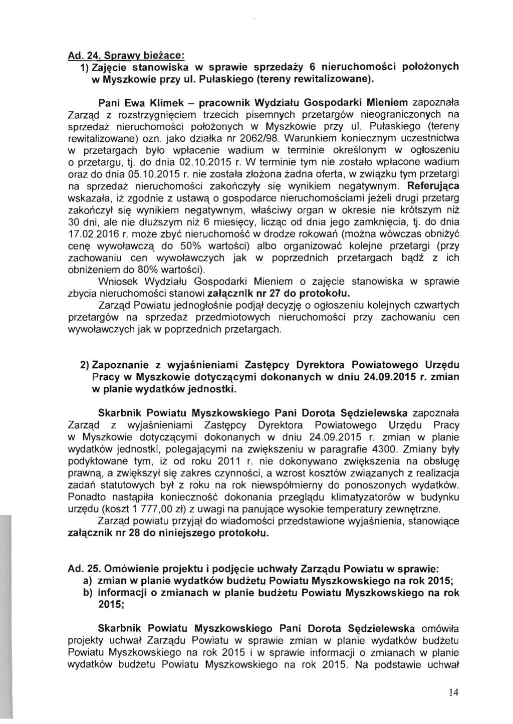 Ad. 24. Sprawy biezace: 1) Zaj~cie stanowiska w sprawie sprzedazy 6 nieruchomosci potozonych w Myszkowie przy ul. Putaskiego (tereny rewitalizowane).