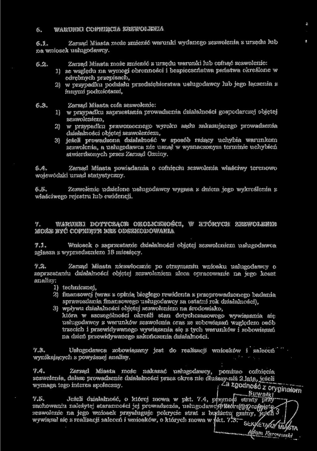 6. WARUNKI COFNIĘCIA ZEZWOLENIA 6.1. Zarząd Miasta może zmienić warunki wydanego zezwolenia z urzędu lub na wniosek usługodawcy. 6.2.