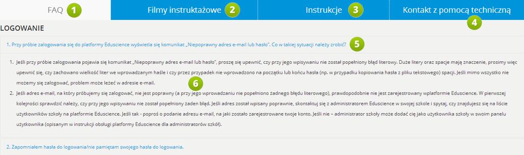 4. Pomoc 4.1. FAQ RYS. 8 PLATFORMA EDUSCIENCE - POMOC 1. FAQ zakładka zawiera stronę z listą odpowiedzi na najczęściej zadawane pytania i rozwiązania najczęściej pojawiających się problemów.