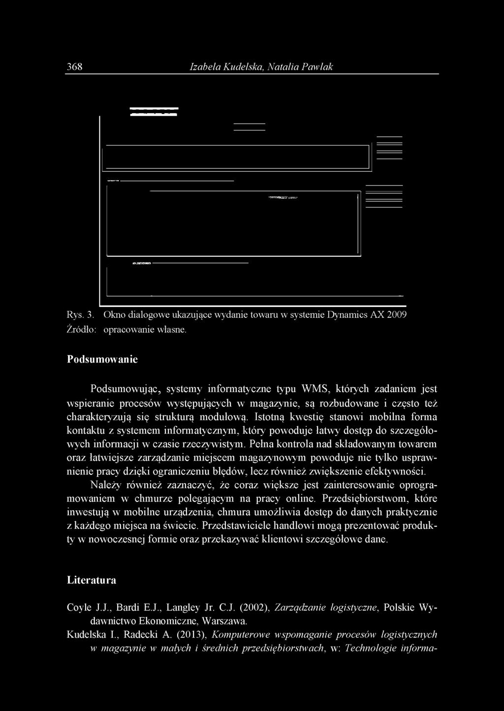 Istotną kwestię stanowi mobilna forma kontaktu z systemem informatycznym, który powoduje łatwy dostęp do szczegółowych informacji w czasie rzeczywistym.