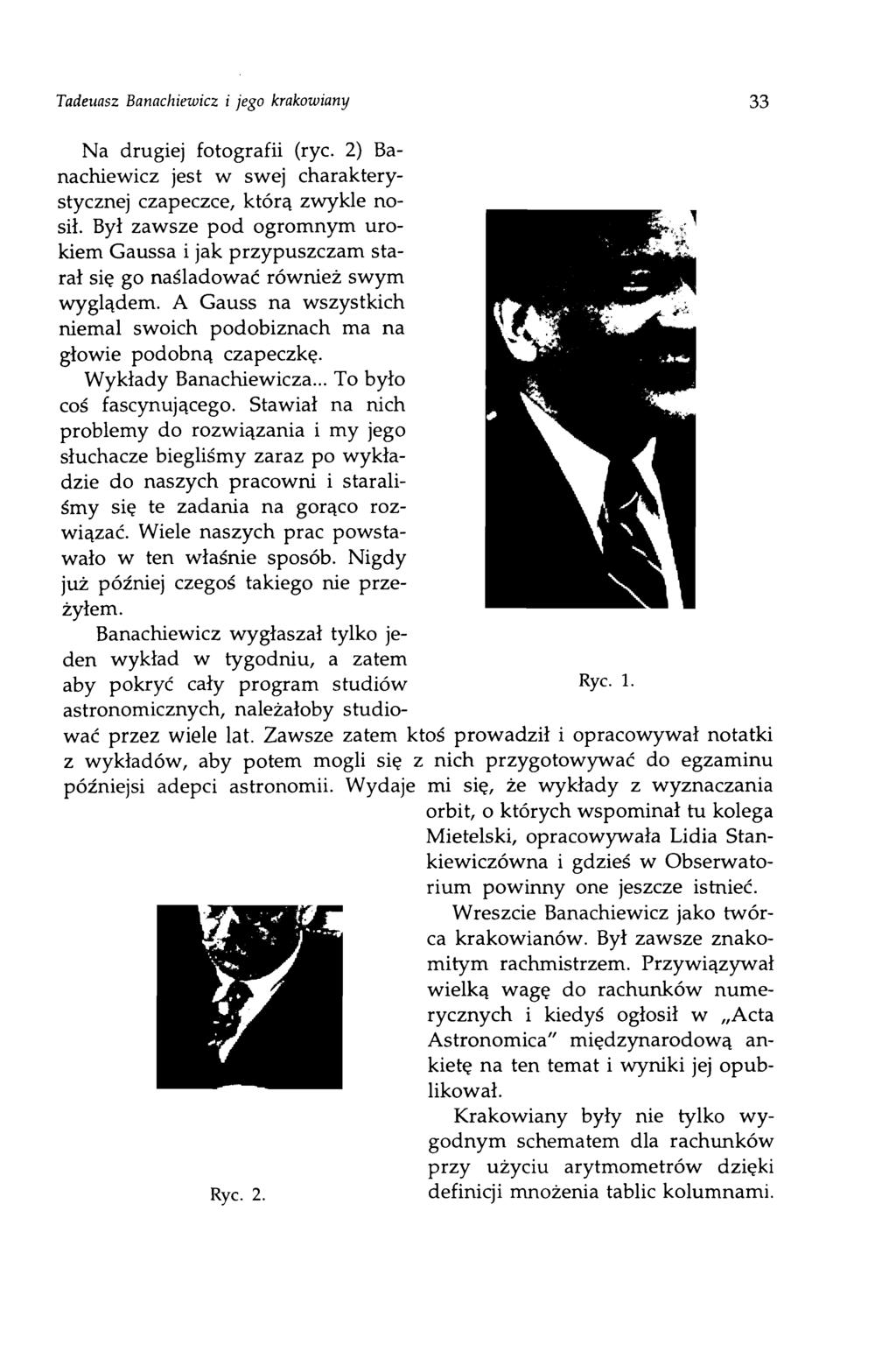 Tadeuasz Banachiewicz i jego krakowiany Na drugiej fotografii (ryc. 2) Ba nachiewicz jest w swej charaktery stycznej czapeczce, którą zwykle no sił.