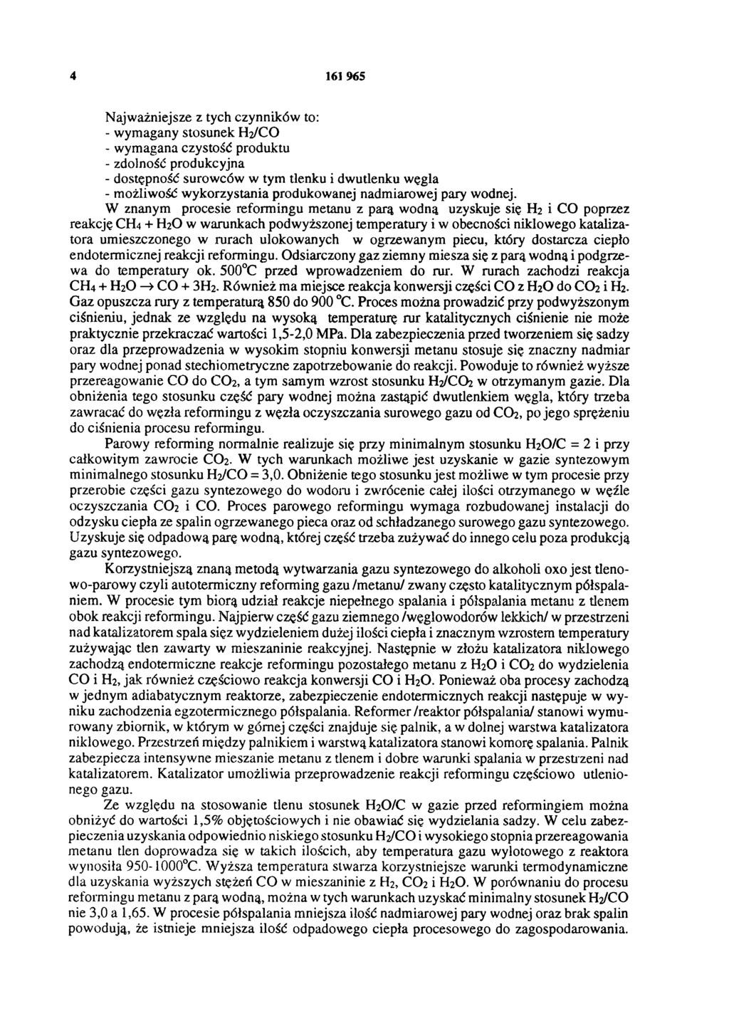 4 161 965 Najważniejsze z tych czynników to: - wymagany stosunek H2/CO - wymagana czystość produktu - zdolność produkcyjna - dostępność surowców w tym tlenku i dwutlenku węgla - możliwość