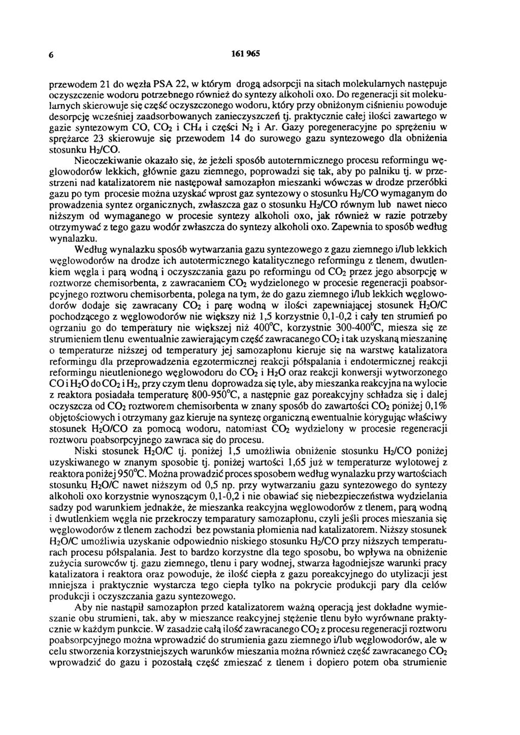 6 161 965 przewodem 21 do węzła PSA 22, w którym drogą adsorpcji na sitach molekularnych następuje oczyszczenie wodoru potrzebnego również do syntezy alkoholi oxo.