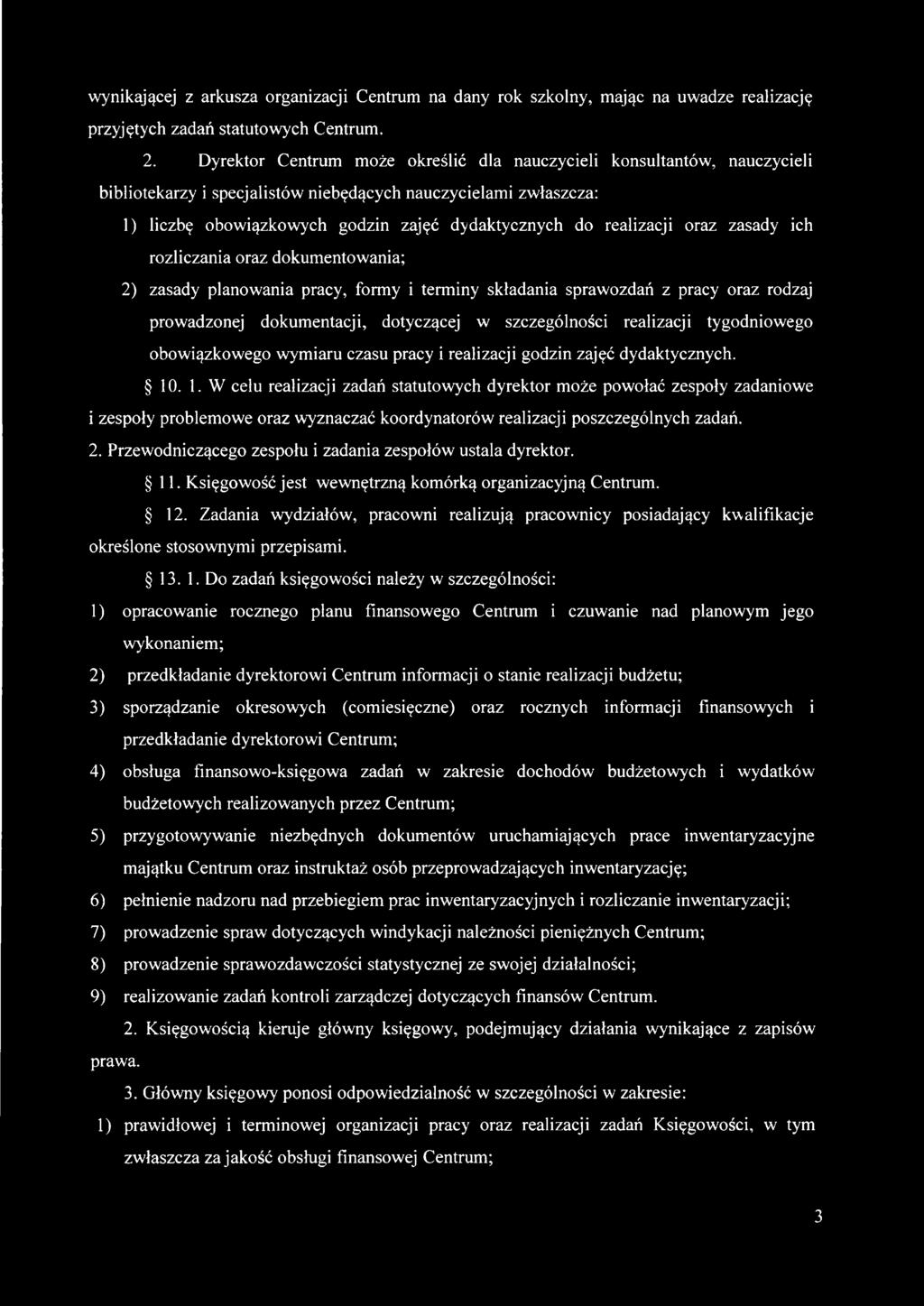 realizacji oraz zasady ich rozliczania oraz dokumentowania; 2) zasady planowania pracy, formy i terminy składania sprawozdań z pracy oraz rodzaj prowadzonej dokumentacji, dotyczącej w szczególności