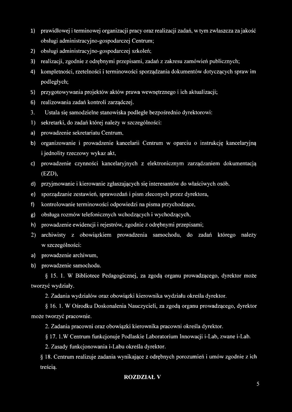 przygotowywania projektów aktów prawa wewnętrznego i ich aktualizacji; 6) realizowania zadań kontroli zarządczej. 3.