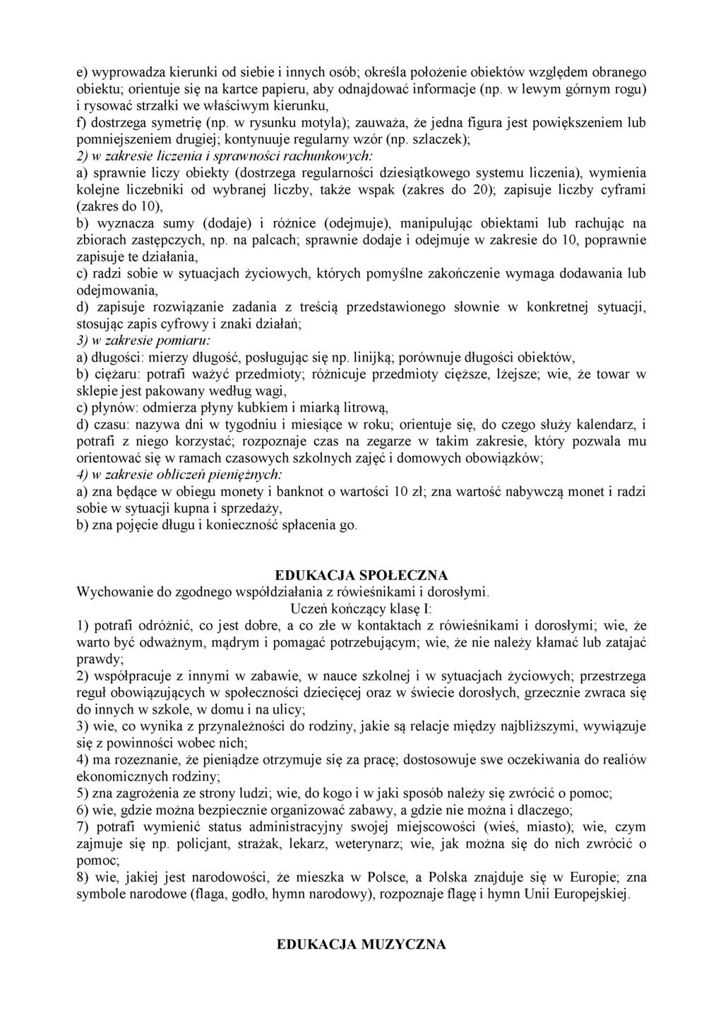 e) wyprowadza kierunki od siebie i innych osób; określa położenie obiektów względem obranego obiektu; orientuje się na kartce papieru, aby odnajdować informacje (np.