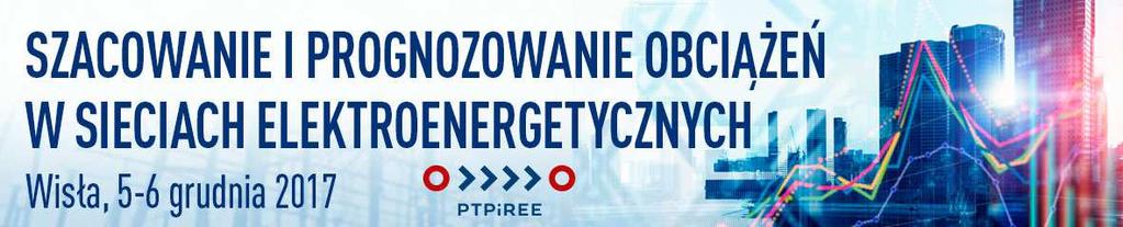KONFERENCJA NAUKOWO-TECHNICZNA SZACOWANIE I PROGNOZOWANIE OBCIĄŻEŃ W SIECIACH ELEKTROENERGETYCZNYCH ORGANIZATOR POLSKIE TOWARZYSTWO PRZESYŁU I ROZDZIAŁU ENERGII ELEKTRYCZNEJ UL.