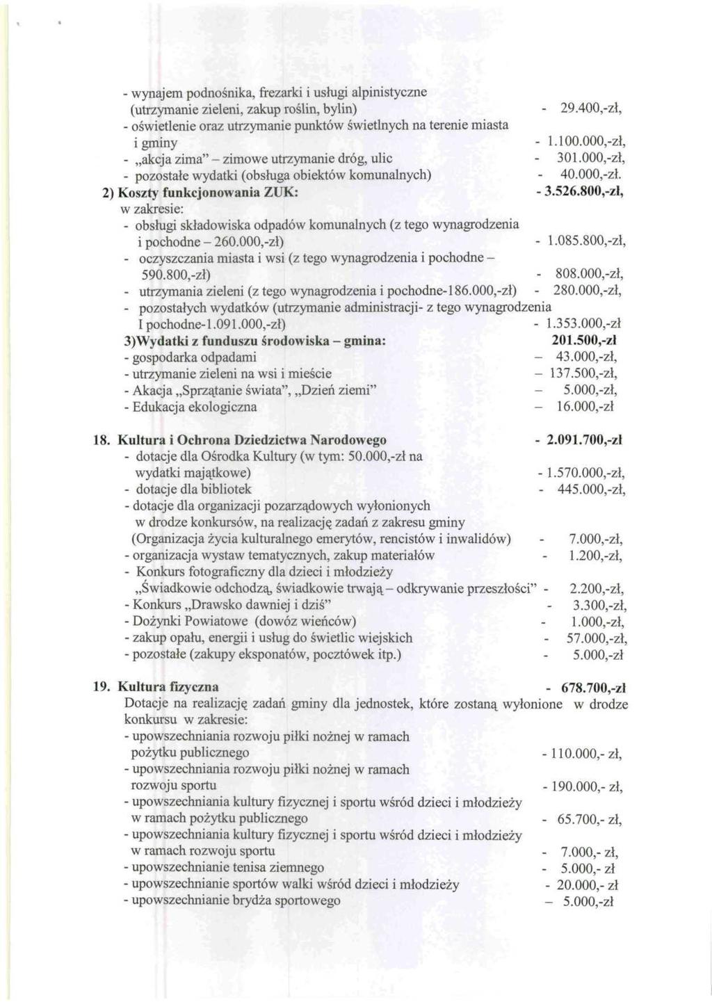 - wynajem podnośnika, frezarki i usługi alpinistyczne (utrzymanie zieleni, zakup roślin, bylin) - 29.400,-zł, - oświetlenie oraz utrzymanie punktów świetlnych na terenie miasta i gminy - 1.100.