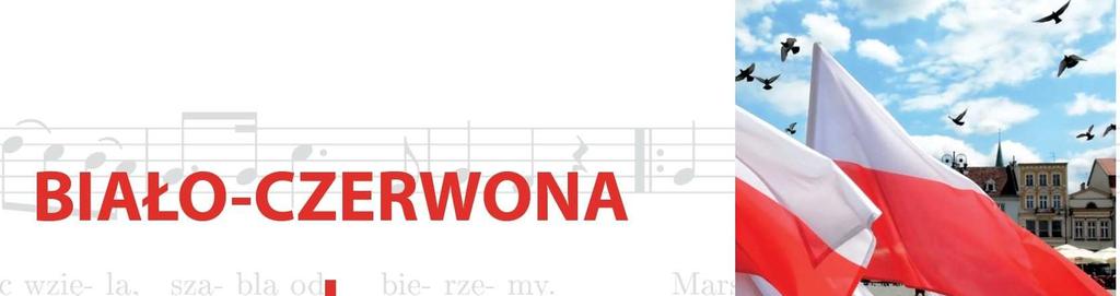 KOMUNIKATOR MGP STRONA 9 Z okazji Święta Niepodległości rusza Kampania Społeczna MSWiA promująca szacunek dla FLAGI i HYMNU RZECZYPOSPOLITEJ - Przypadające 11 listopada Święto Niepodległości to dobry