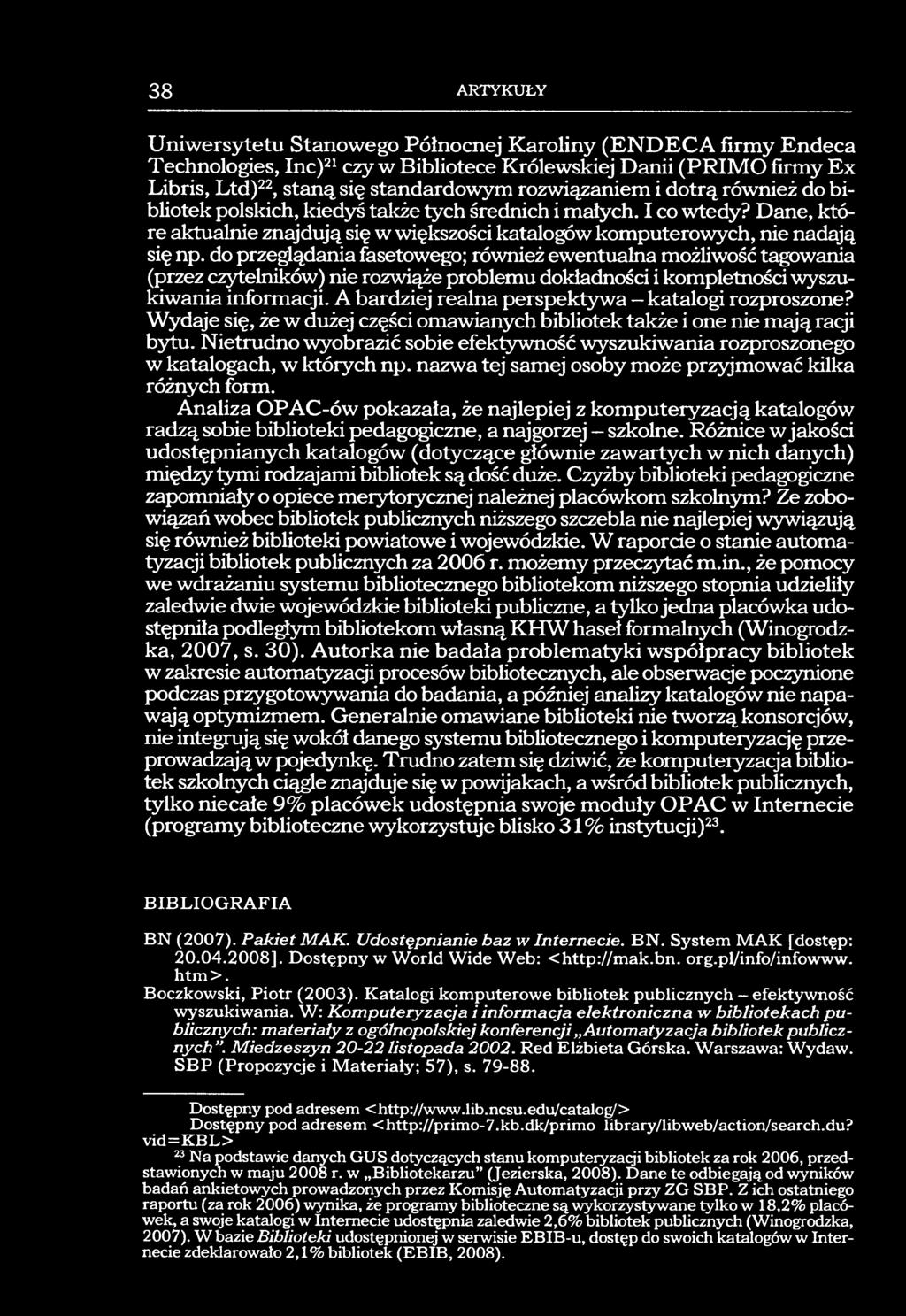 do przeglądania fasetowego; również ewentualna możliwość tagowania (przez czytelników) nie rozwiąże problemu dokładności i kompletności wyszukiwania informacji.