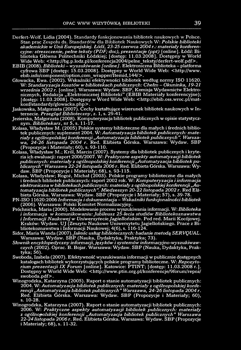 Dostępny w World Wide Web: < http://bg.p.lodz.pl/konferencja2004/pelne_teksty/derfert-wolf.pdf>. EBIB (2008). Biblioteki - wyszukiwanie [online].