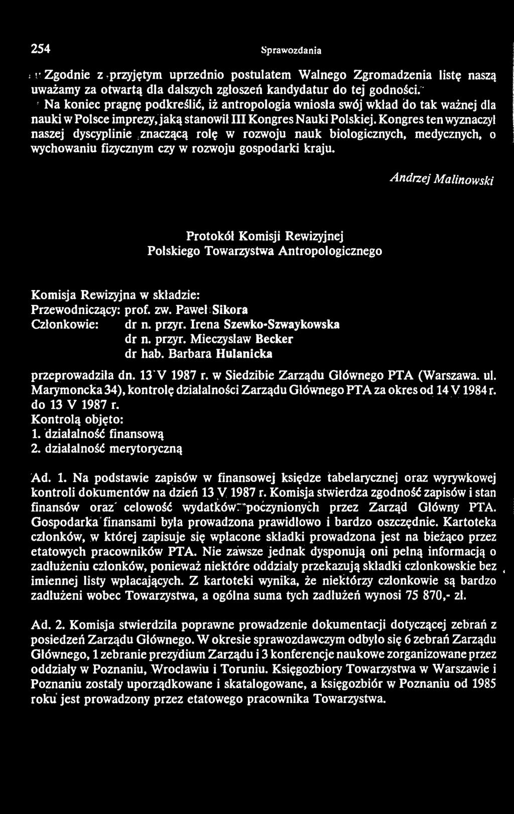Kongres ten wyznaczył naszej dyscyplinie ; znaczącą rolę w rozwoju nauk biologicznych, medycznych, o wychowaniu fizycznym czy w rozwoju gospodarki kraju.