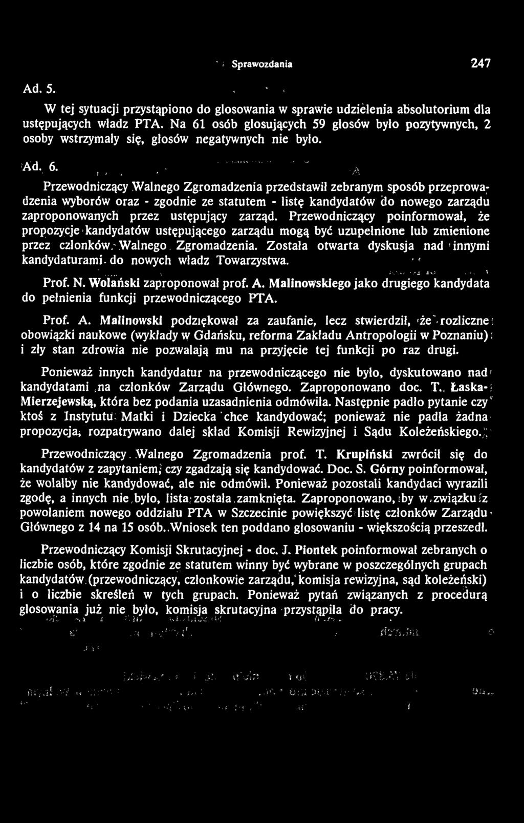 ... - ~,A Przewodniczący Walnego Zgromadzenia przedstawił zebranym sposób przeprowa; dzenia wyborów oraz - zgodnie ze statutem - listę kandydatów do nowego zarządu zaproponowanych przez ustępujący