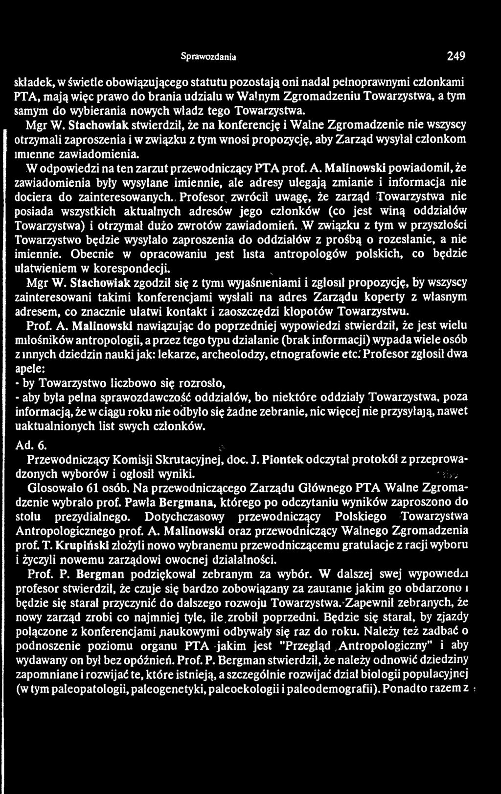 Stachowiak stwierdził, że na konferencję i Walne Zgromadzenie nie wszyscy otrzymali zaproszenia i w związku z tym wnosi propozycję, aby Zarząd wysyłał członkom imienne zawiadomienia.