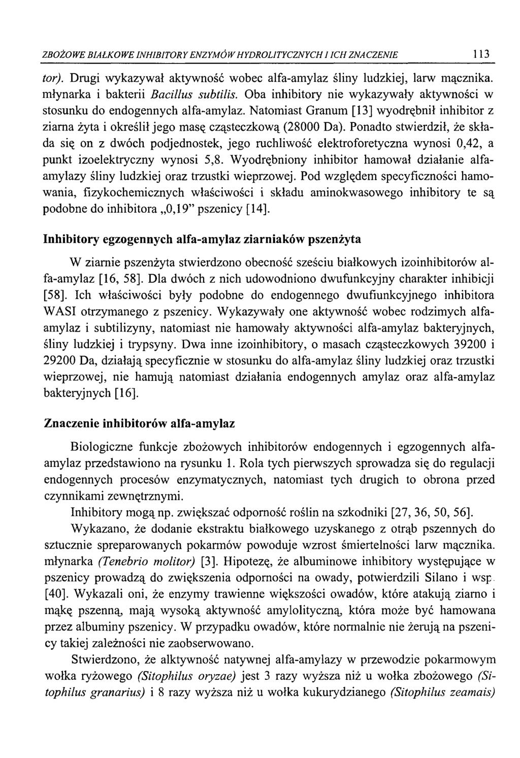 ZBOŻOWE BIAŁKOWE INHIBITORY ENZYMÓW HYDROLITYCZNYCHI ICH ZNACZENIE 113 tor). Drugi wykazywał aktywność wobec alfa-amylaz śliny ludzkiej, larw mącznika, młynarka i bakterii Bacillus subtilis.