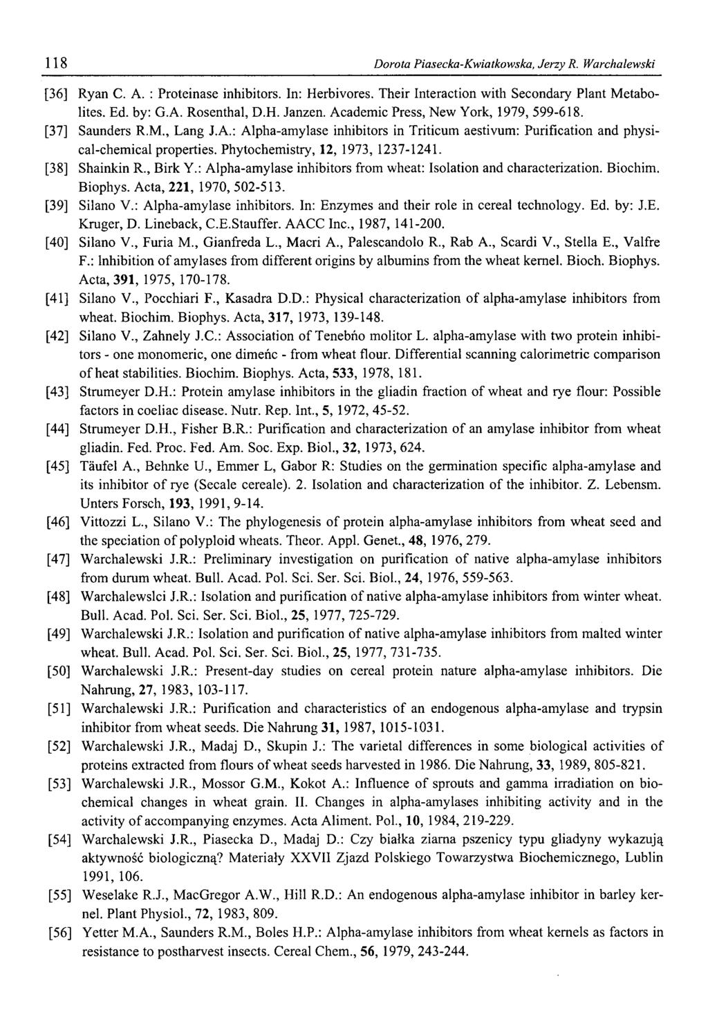 118 Dorota Piasecka-Kwiatkowska, Jerzy R. Warchalewski [36] Ryan C. A. : Proteinase inhibitors. In: Herbivores. Their Interaction with Secondary Plant Metabolites. Ed. by: G.A. Rosenthal, D.H. Janzen.