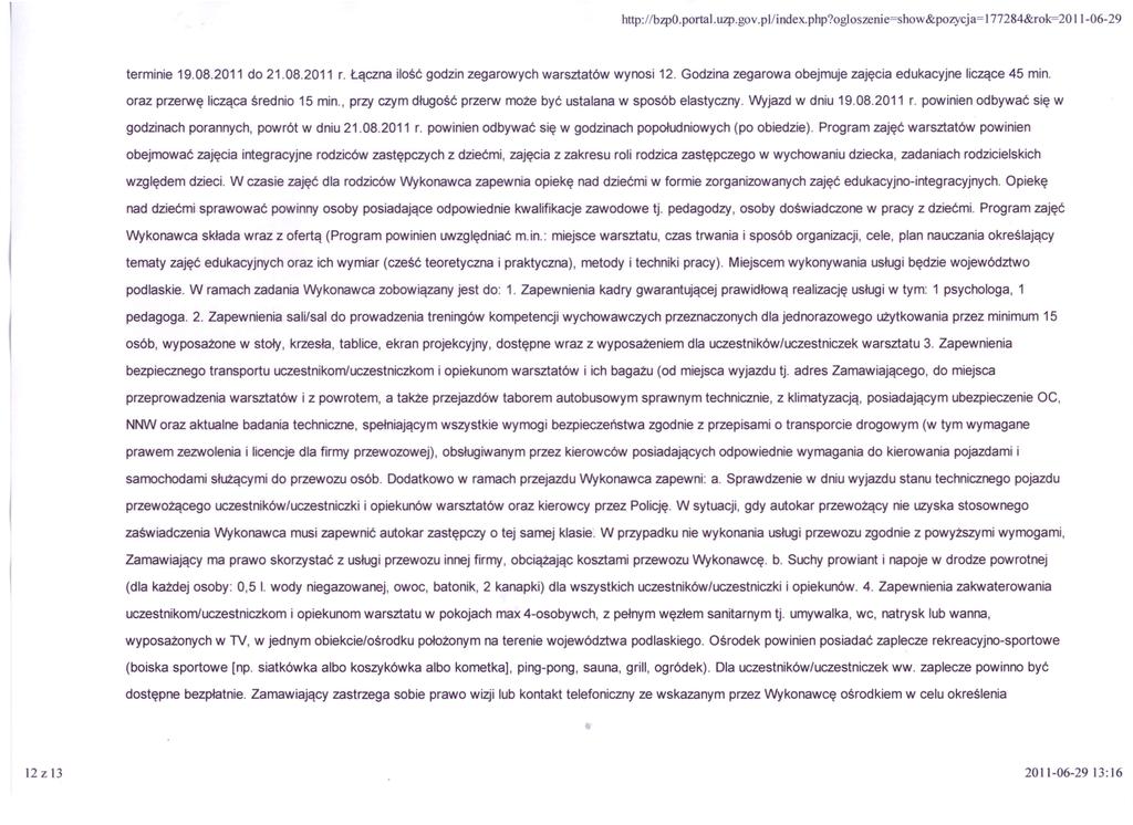 http://bzpo.portal.uzp.gov.pl/index.php?ogloszenie=show&pozycja=i 77284&rok=20 11-06-29 terminie 19.08.2011 do 21.08.2011 r. Łączna ilość godzin zegarowych warsztatów wynosi 12.