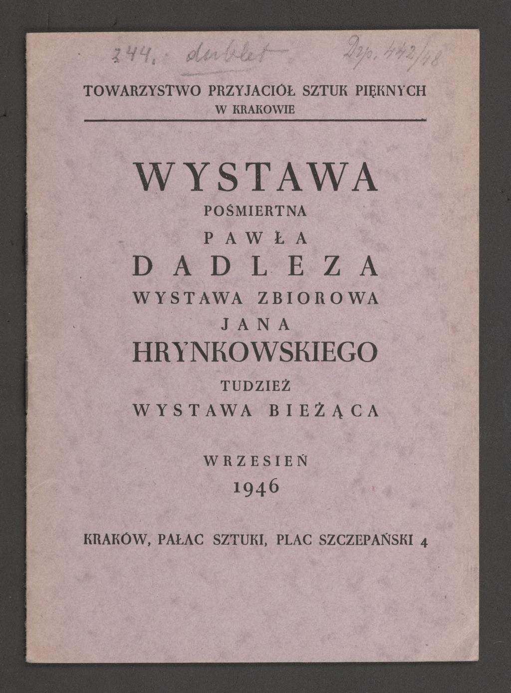 TOWARZYSTWO PRZYJACIÓŁ SZTUK PIĘKNYCH, W KRAKOWIE WYSTAWA POŚMIERTNA P A W LA D A D L E Z A W Y S TAWA Z BI O