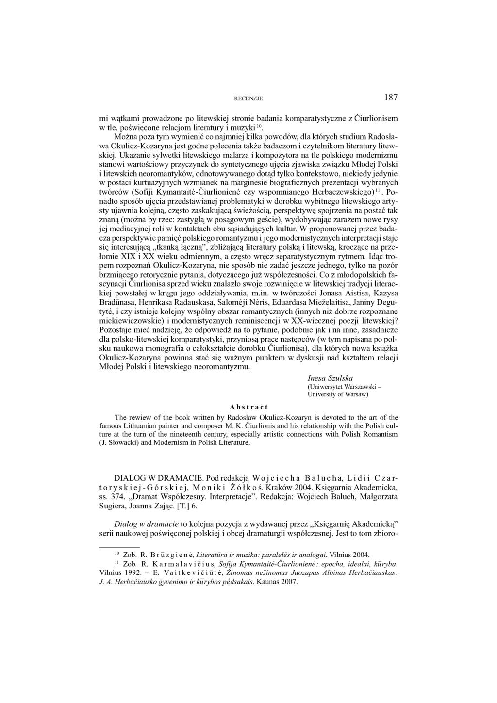 RECENZJE 187 mi wątkami prowadzone po litewskiej stronie badania komparatystyczne z Ciurlionisem w tle, poświęcone relacjom literatury i muzyki10.