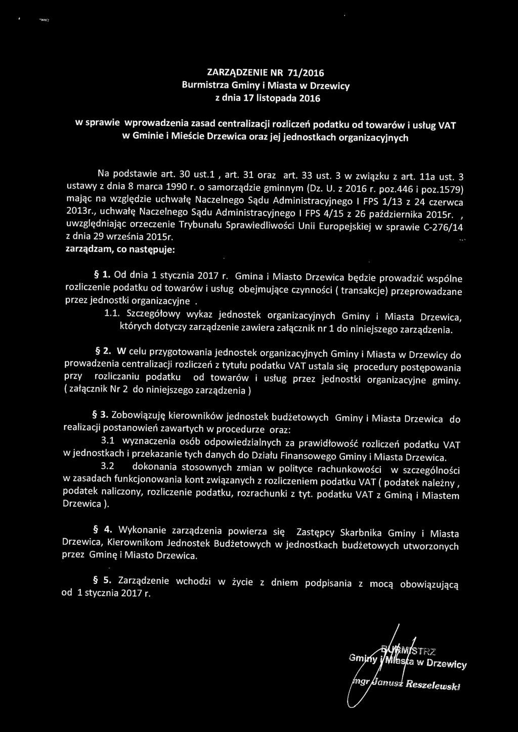 446 i poz.1579) mając na względzie uchwałę Naczelnego Sądu Administracyjnego l FPS 1/13 z 24 czerwca 2013r., uchwałę Naczelnego Sądu Administracyjnego l FPS 4/15 z 26 października 2015r.