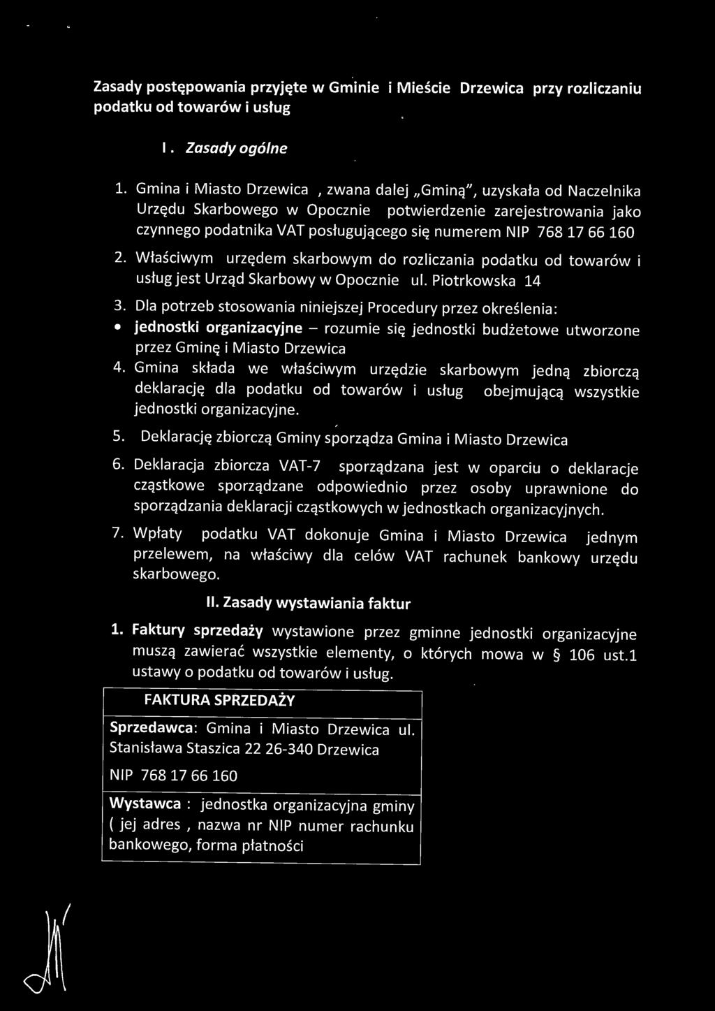 2. Właściwym urzędem skarbowym do rozliczania podatku od towarów i usług jest Urząd Skarbowy w Opocznie ul. Piotrkowska 14 3.