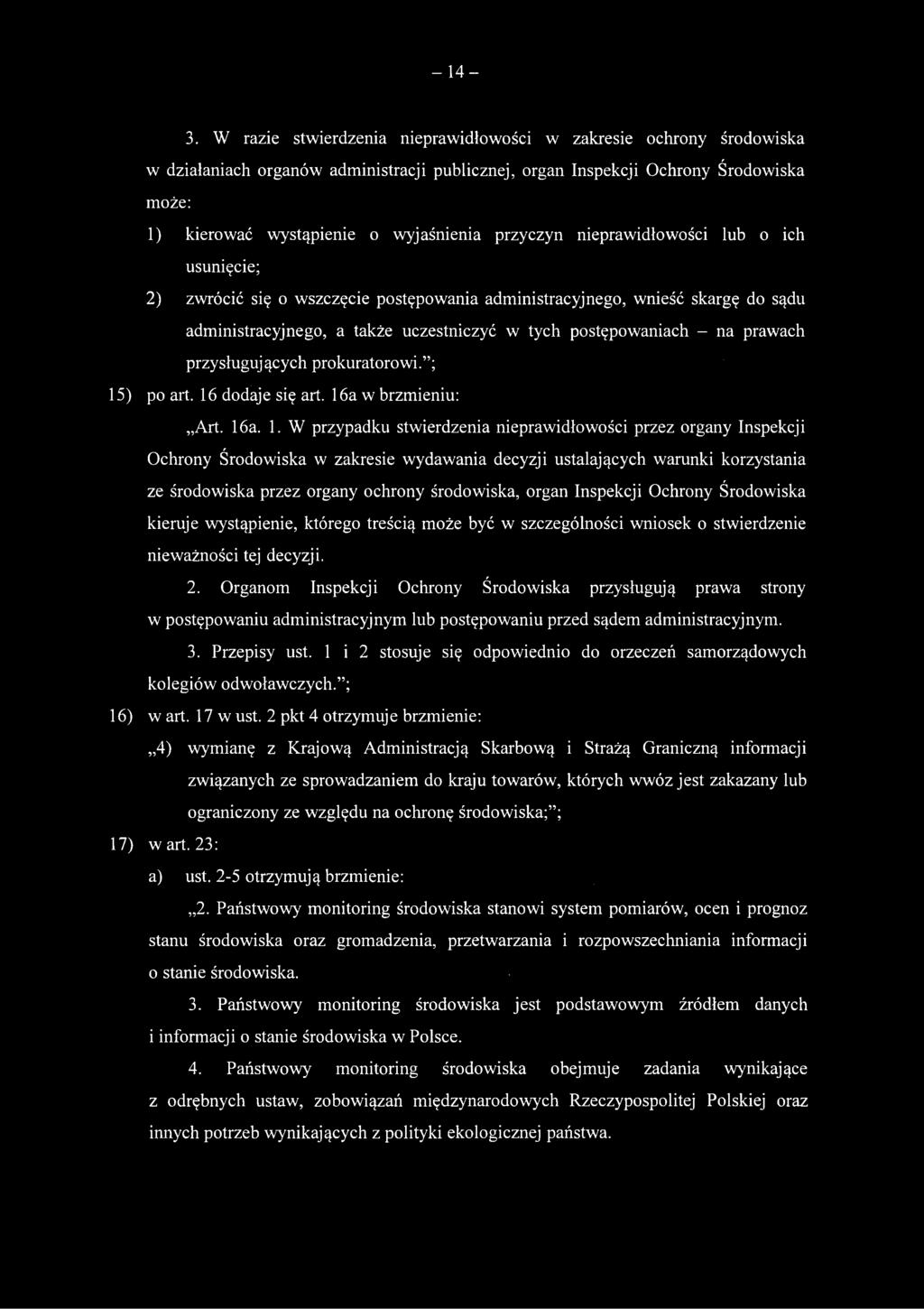 przyczyn nieprawidłowości lub o ich usunięcie; 2) zwrócić się o wszczęcie postępowania administracyjnego, wnieść skargę do sądu administracyjnego, a także uczestniczyć w tych postępowaniach - na