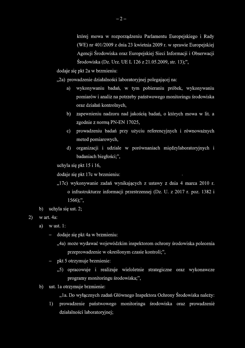 13);, dodaje się pkt 2a w brzmieniu:,,2a) prowadzenie działalności laboratoryjnej polegającej na: a) wykonywaniu badań, w tym pobieraniu próbek, wykonywaniu pomiarów i analiz na potrzeby państwowego
