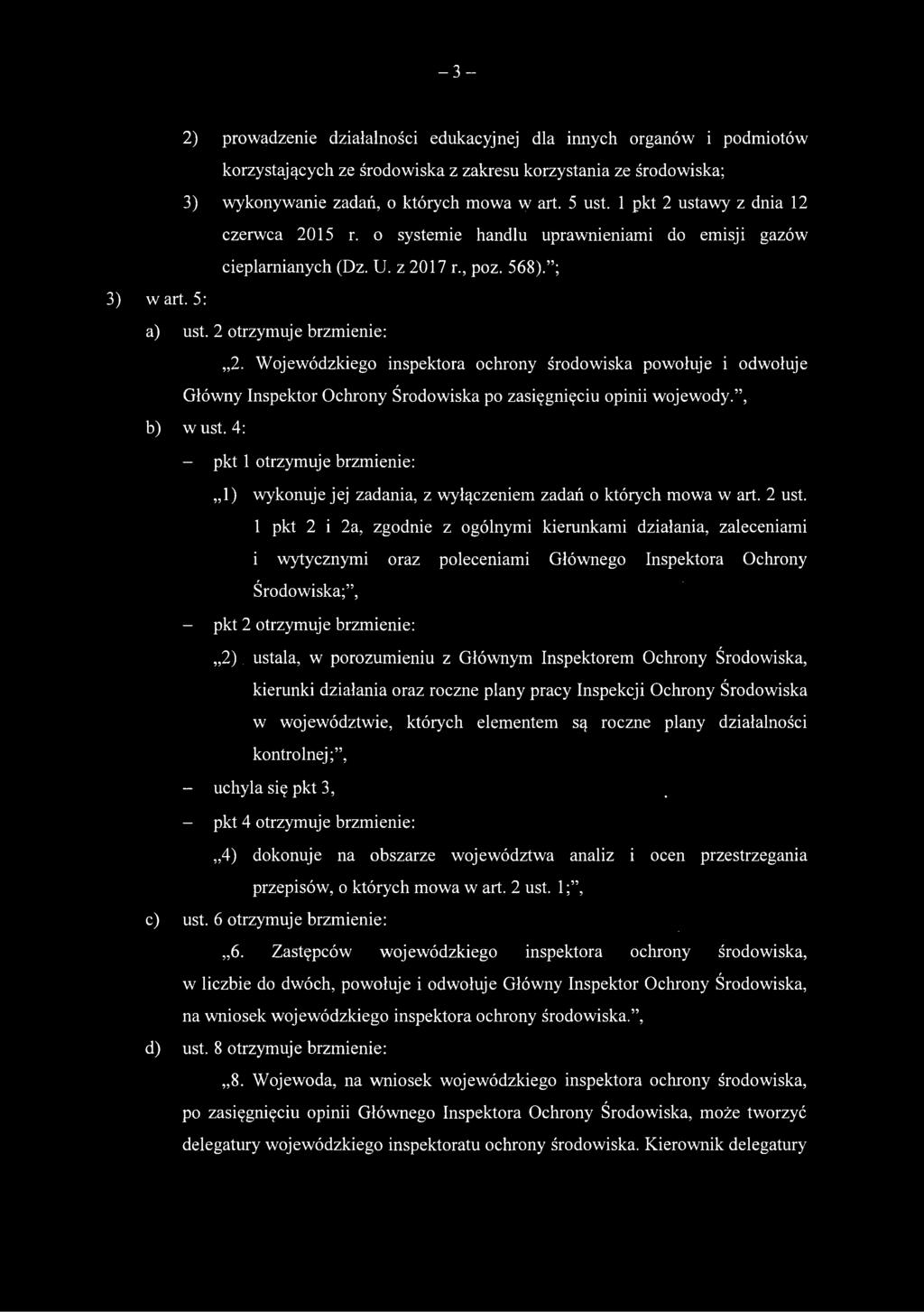 Wojewódzkiego inspektora ochrony środowiska powołuje i odwołuje Główny Inspektor Ochrony Środowiska po zasięgnięciu opinii wojewody., b) w ust.