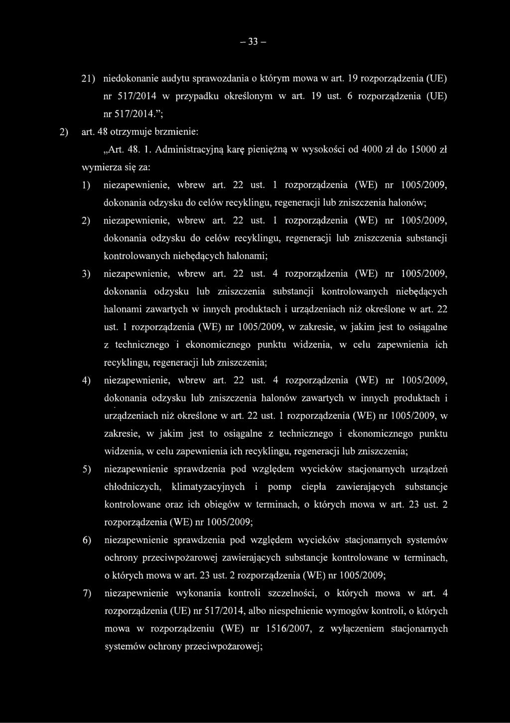1 rozporządzenia (WE) nr 1005/2009, dokonania odzysku do celów recyklingu, regeneracji lub zniszczenia halonów; 2) niezapewnienie, wbrew art. 22 ust.