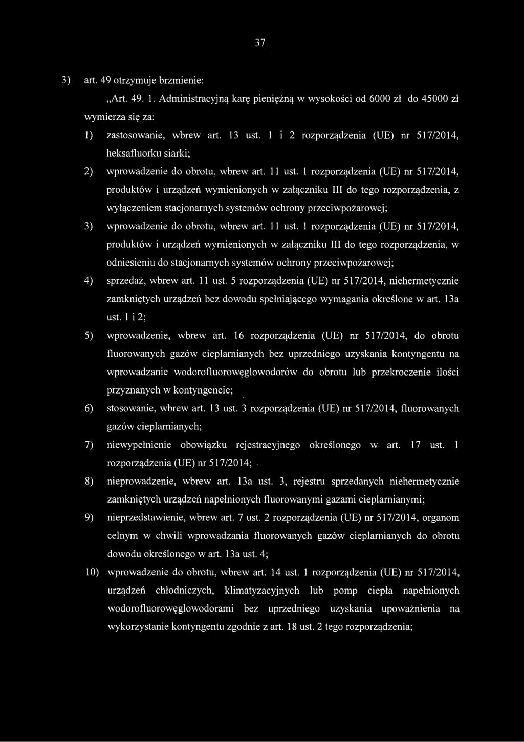 1 rozporządzenia (UE) nr 517/2014, produktów i urządzeń wymienionych w załączniku III do tego rozporządzenia, z wyłączeniem stacjonarnych systemów ochrony przeciwpożarowej; 3) wprowadzenie do obrotu,