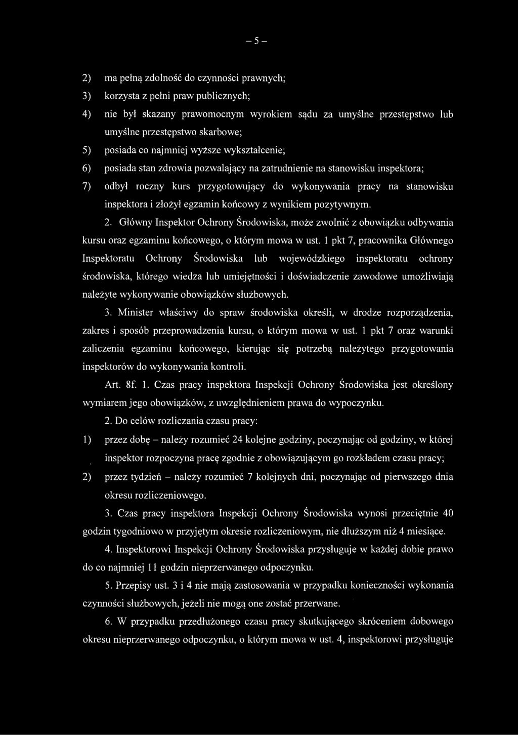złożył egzamin końcowy z wynikiem pozytywnym. 2. Główny Inspektor Ochrony Środowiska, może zwolnić z obowiązku odbywania kursu oraz egzaminu końcowego, o którym mowa w ust.