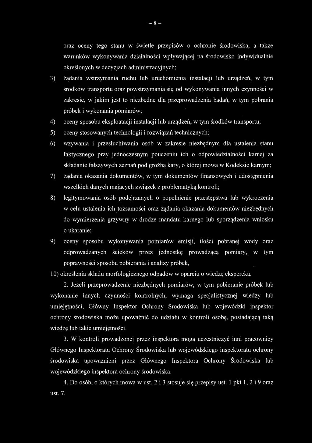 przeprowadzenia badań, w tym pobrania próbek i wykonania pomiarów; 4) oceny sposobu eksploatacji instalacji lub urządzeń, w tym środków transportu; 5) oceny stosowanych technologii i rozwiązań