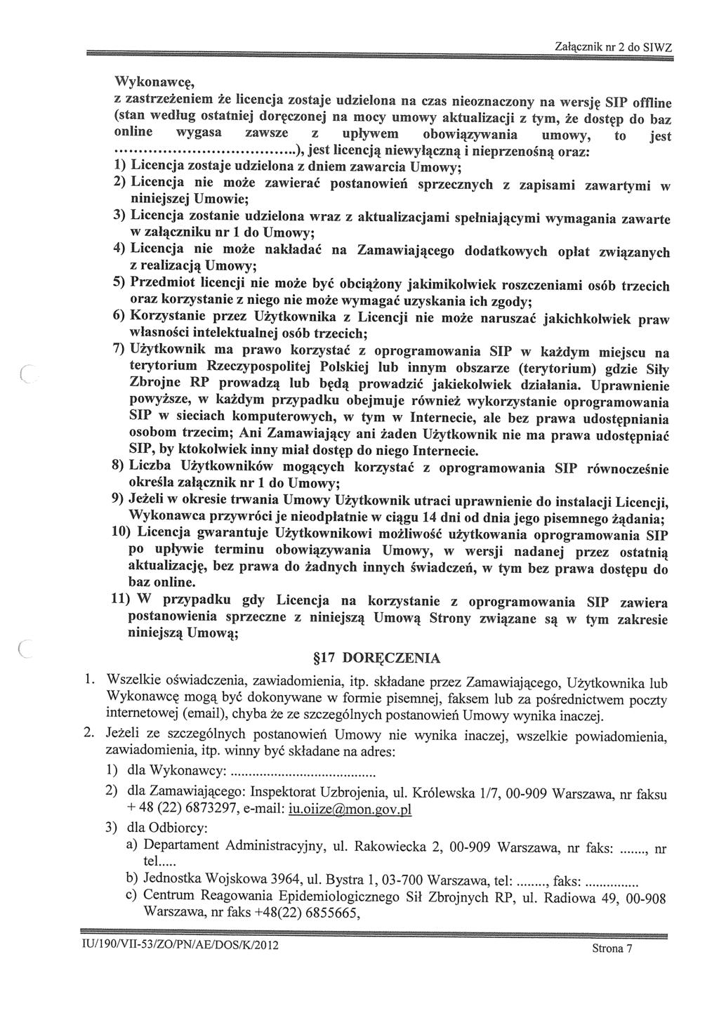 Załącznk nr 2 d SIWZ Wyknawcę, z zastrzeżenem że lcencja zstaje udzelna na czas neznaczny na wersję SIP fflne (stan według statnej dręcznej na mcy umwy aktualzacj z tym, że dstęp d baz nlne wygasa