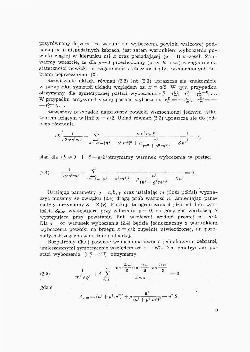 przyrównany do^zera jest warunkiem wyboczenia powłoki walcowej podpartej na p niepodatnych żebrach, jest zatem warunkiem wyboczenia powłoki ciągłej w kierunku osi x oraz posiadającej (p + 1) przęseł.