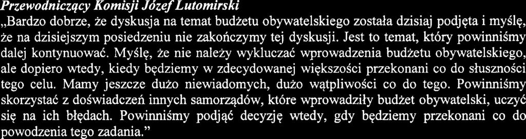 Jest to skomplikowany proces.",,bardzo dobrze, ie dyskusja na temat budietu obywatelskiego zostala dzisiaj podjqta i myilq, ie na dzisiejszym posiedzeniu nie zakonczymy tej dyskusji.