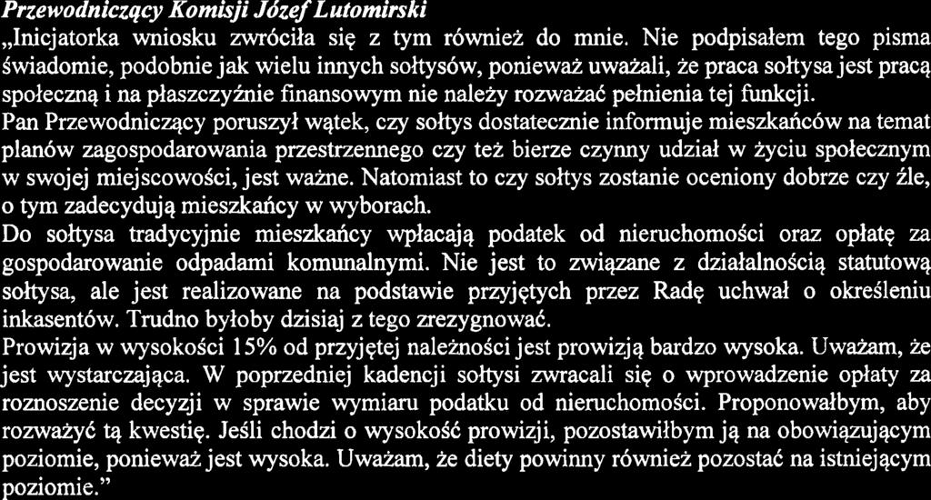 zgiosii wniosek o wprowadzenie opiaty dla soitysow za ronoszenie decyzji podatkowych wedlug stawek wynikajqcych z przetargu w danym roku budietowym. Komisja przyjqla wniosek Pana radnego.
