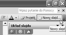 24 PowerPoint 2003 PL. Ćwiczenia Wstawianie nowych slajdów Rysunek 3.2. Przycisk wstawiania nowego slajdu Prezentacja ma sens jedynie wtedy, gdy zawiera wiele slajdów.